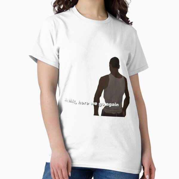 Ah shit here we go again - Adult & Kids T-Shirts, Sweatshirts & Hoodies apparel design preview 1