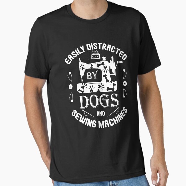 Easily Distracted by Dogs and Sewing Machines, Funny - Adult & Kids T-Shirts, Sweatshirts & Hoodies apparel design preview 1
