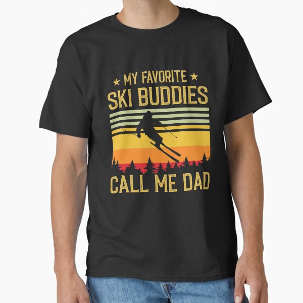 My Favorite Ski Buddies Call Me Dad Funny Gift - Adult & Kids T-Shirts, Sweatshirts & Hoodies apparel design preview 1