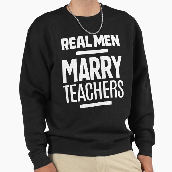 Real Men Marry Teachers - Adult & Kids T-Shirts, Sweatshirts & Hoodies apparel design preview 1