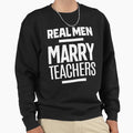 Real Men Marry Teachers - Adult & Kids T-Shirts, Sweatshirts & Hoodies apparel design preview 1