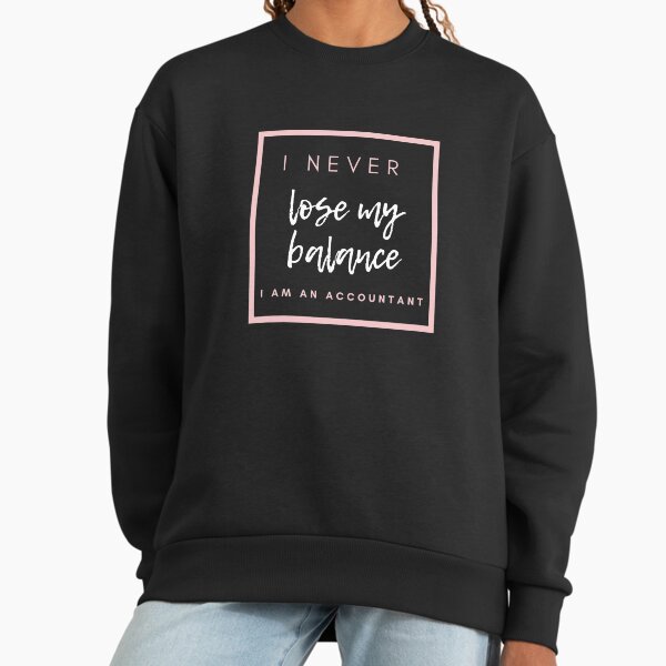 I never lose my balance. am an accountant. - Adult & Kids T-Shirts, Sweatshirts & Hoodies apparel design preview 1