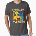 Everything I know learned on The Streets - Adult & Kids T-Shirts, Sweatshirts & Hoodies apparel design preview 1
