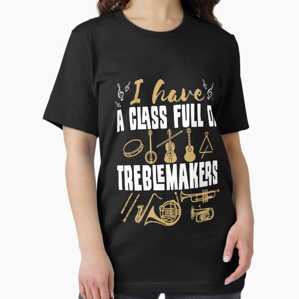 Band Director I Have a Class Full Of Treblemakers - Adult & Kids T-Shirts, Sweatshirts & Hoodies apparel design preview 1