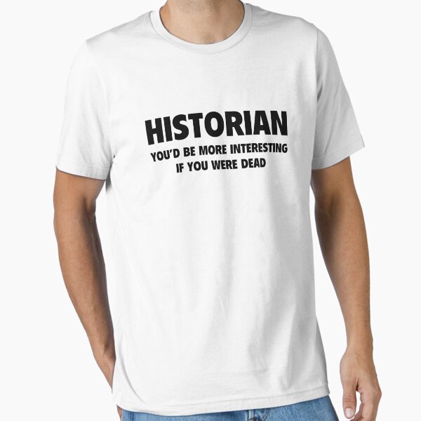 Historian - Adult & Kids T-Shirts, Sweatshirts & Hoodies apparel design preview 1