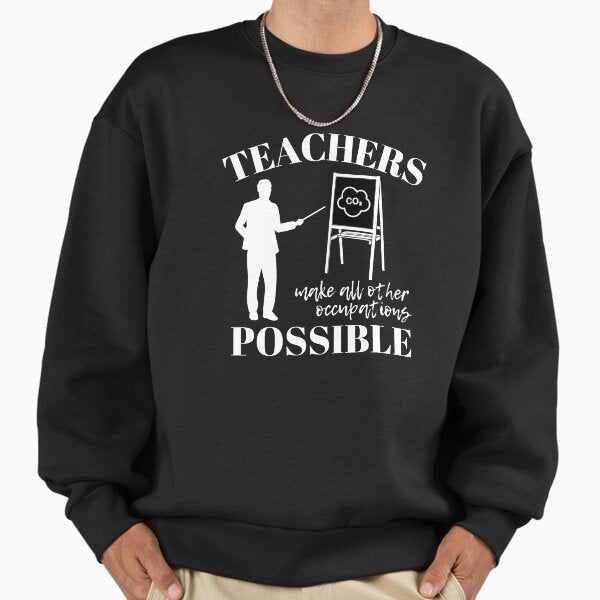 Teachers make all other occupations possible for man - Adult & Kids T-Shirts, Sweatshirts & Hoodies apparel design preview 1