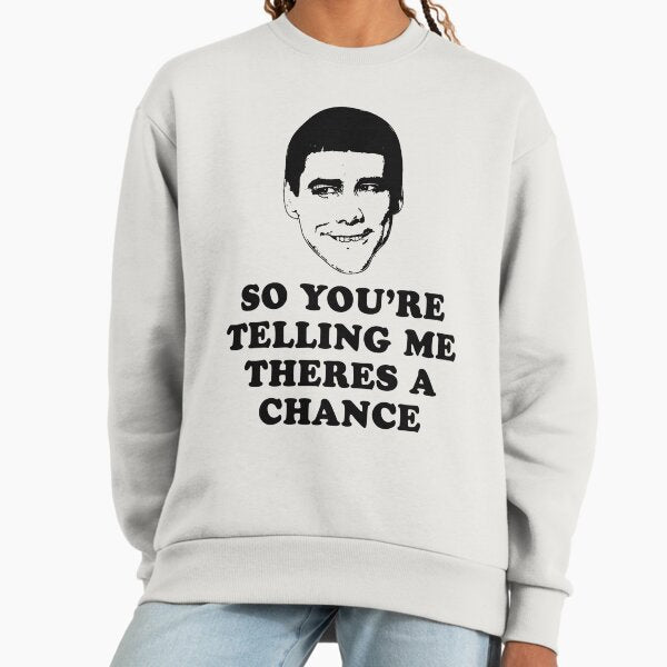 So You're Telling Me Theres A Chance - Adult & Kids T-Shirts, Sweatshirts & Hoodies apparel design preview 1
