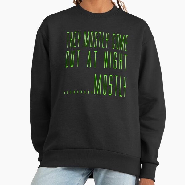 Aliens Quote They Mostly Come Out At Night....Mostly - Adult & Kids T-Shirts, Sweatshirts & Hoodies apparel design preview 1