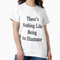 There's Nothing Like Being An Illustrator - Adult & Kids T-Shirts, Sweatshirts & Hoodies apparel design preview 1