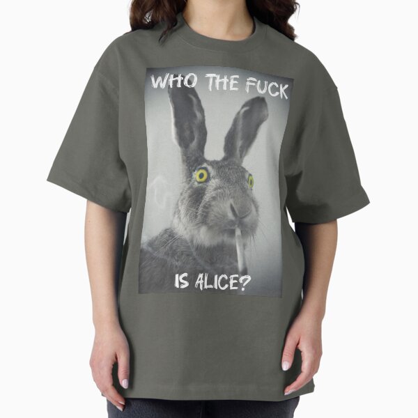 Who the f*ck is Alice? - Adult & Kids T-Shirts, Sweatshirts & Hoodies apparel design preview 1