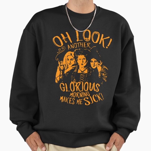 Hocus Pocus Oh Look Another Glorious Morning Makes Me - Adult & Kids T-Shirts, Sweatshirts & Hoodies apparel design preview 1