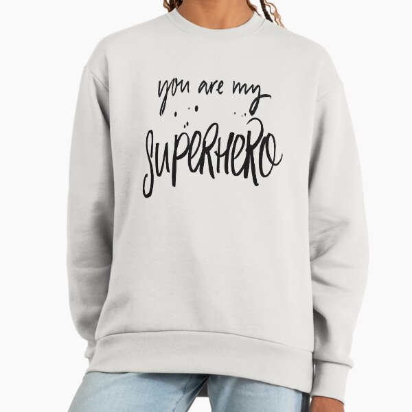 You Are My Superhero - Adult & Kids T-Shirts, Sweatshirts & Hoodies apparel design preview 1