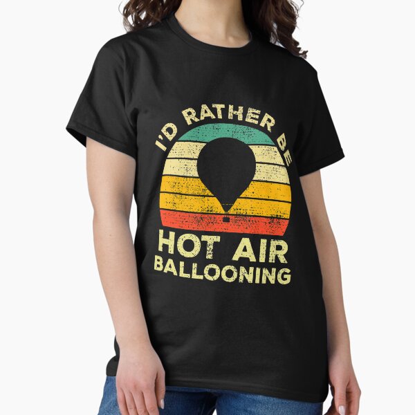 I'd Rather Be Hot Air Ballooning Vintage Gift For - Adult & Kids T-Shirts, Sweatshirts & Hoodies apparel design preview 1