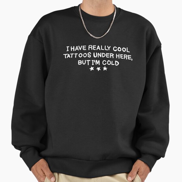 I Have Really Cool Tattoos Under Here But - Adult & Kids T-Shirts, Sweatshirts & Hoodies apparel design preview 1