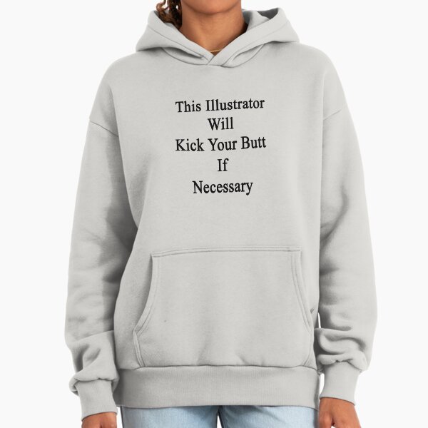 This Illustrator Will Kick Your Butt If Necessary - Adult & Kids T-Shirts, Sweatshirts & Hoodies apparel design preview 1
