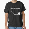 I Had Potential - Adult & Kids T-Shirts, Sweatshirts & Hoodies apparel design preview 1
