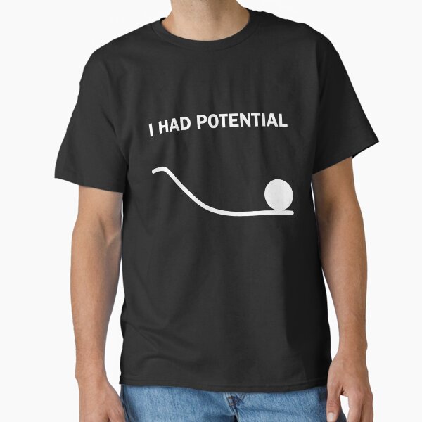 I Had Potential - Adult & Kids T-Shirts, Sweatshirts & Hoodies apparel design preview 1