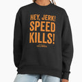 Hey Jerk! Speed Kills! - Adult & Kids T-Shirts, Sweatshirts & Hoodies apparel design preview 1