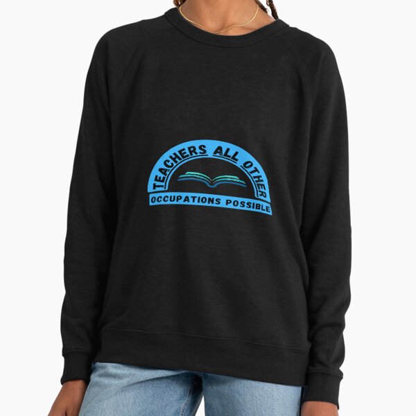 Teachers Make All Other Occupations Possible - Adult & Kids T-Shirts, Sweatshirts & Hoodies apparel design preview 1