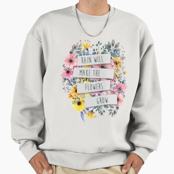 Rain Will Make The Flowers Grow (2) - Adult & Kids T-Shirts, Sweatshirts & Hoodies apparel design preview 1