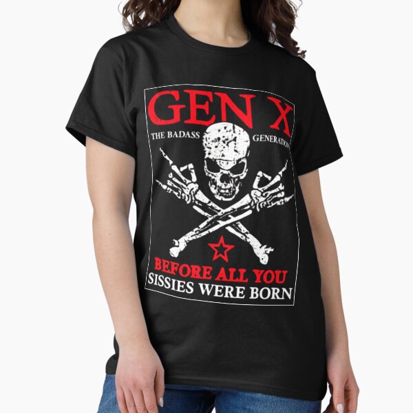 X Generation Before All You Sissie Were Born Skull - Adult & Kids T-Shirts, Sweatshirts & Hoodies apparel design preview 1