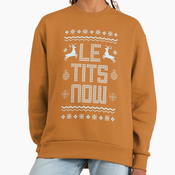 Le Tits Now Christmas Funny Winter Gifts - Adult & Kids T-Shirts, Sweatshirts & Hoodies apparel design preview 1