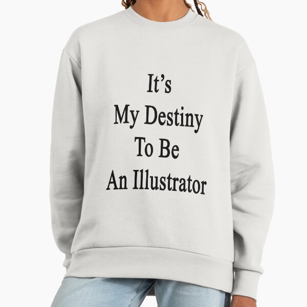 It's My Destiny To Be An Illustrator - Adult & Kids T-Shirts, Sweatshirts & Hoodies apparel design preview 1