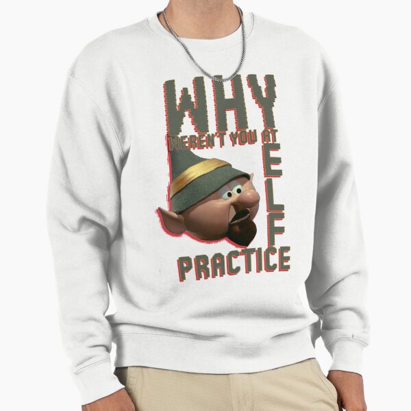 WHY wEREN'T yOU aT eLF pRACTICE? - Adult & Kids T-Shirts, Sweatshirts & Hoodies apparel design preview 1