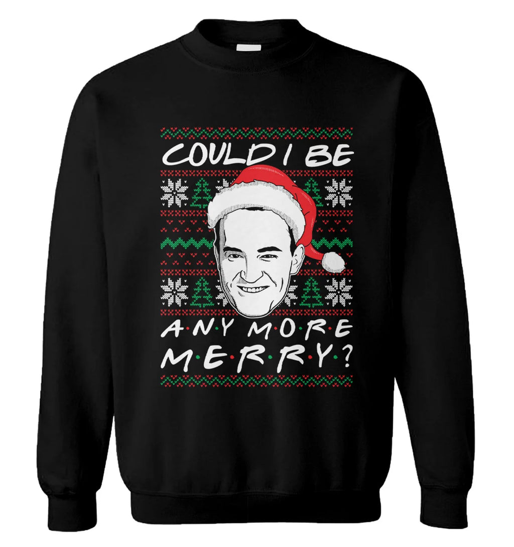 Chandler could i be any more merry Christmas sweater product image
