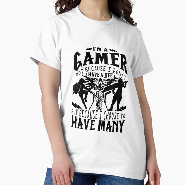 I'm a gamer not because I don't have life Awesome - Adult & Kids T-Shirts, Sweatshirts & Hoodies apparel design preview 1