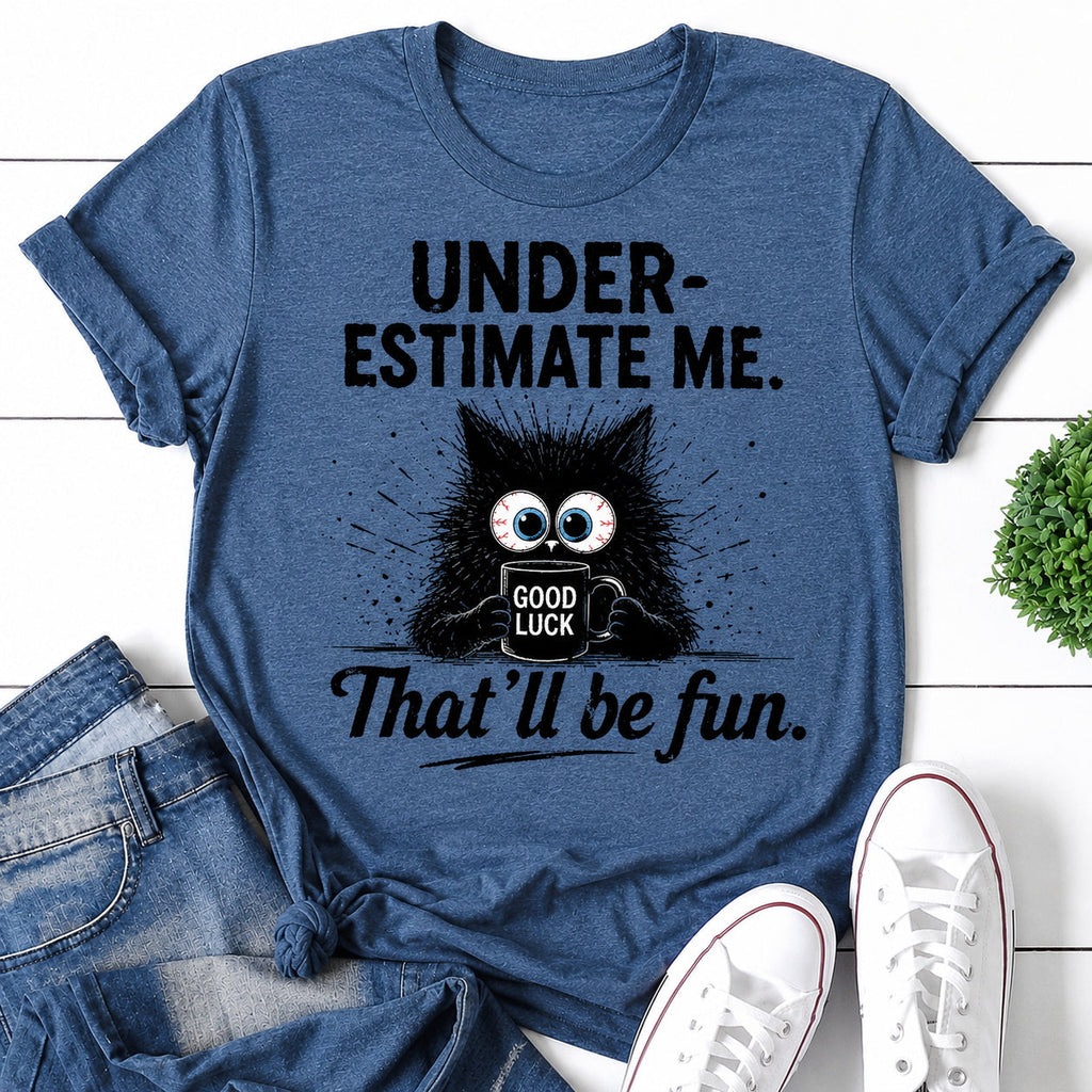 Under Estimate Me Cat Print Women Slogan - Adult & Kids T-Shirts, Sweatshirts & Hoodies apparel design preview 1