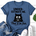 Under Estimate Me Cat Print Women Slogan - Adult & Kids T-Shirts, Sweatshirts & Hoodies apparel design preview 1