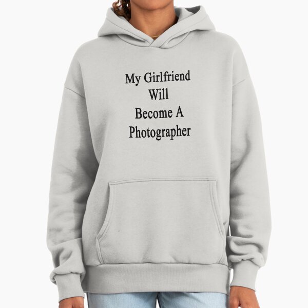 My Girlfriend Will Become A Photographer - Adult & Kids T-Shirts, Sweatshirts & Hoodies apparel design preview 1