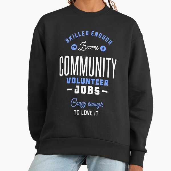 Community Volunteer Jobs - Adult & Kids T-Shirts, Sweatshirts & Hoodies apparel design preview 1