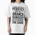 I Would Not Say I'm Perfect But A Branch Manager So - Adult & Kids T-Shirts, Sweatshirts & Hoodies apparel design preview 1