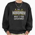 Im a Bookbinder Whats Your Superpower - Adult & Kids T-Shirts, Sweatshirts & Hoodies apparel design preview 1