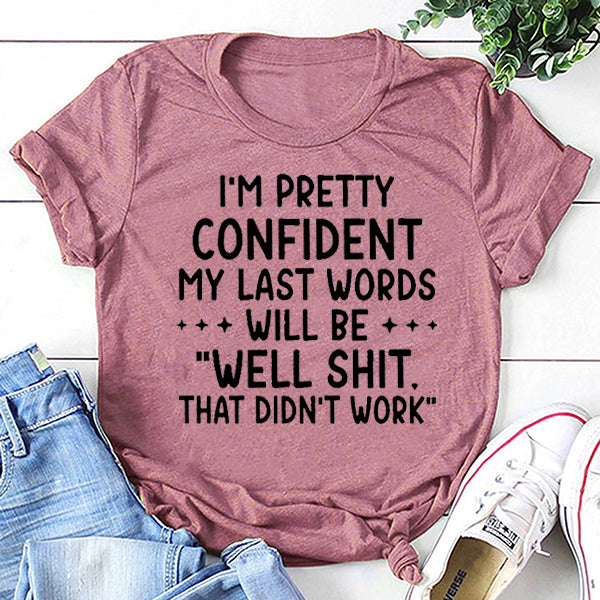 I'm Pretty Confindent My Last Words will be well that - Adult & Kids T-Shirts, Sweatshirts & Hoodies apparel design preview 2