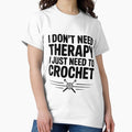 I Don't Need Therapy Just to Crochet - Adult & Kids T-Shirts, Sweatshirts & Hoodies apparel design preview 1