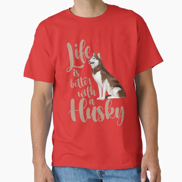 Life is better with a Huskie - Adult & Kids T-Shirts, Sweatshirts & Hoodies apparel design preview 1