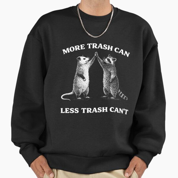 More trash can less Can't - Adult & Kids T-Shirts, Sweatshirts & Hoodies apparel design preview 1