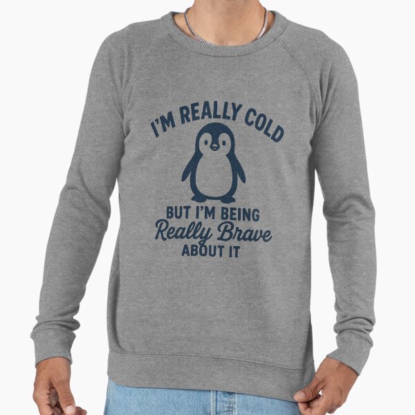 Funny Penguin I'm Really Cold But Being Brave About - Adult & Kids T-Shirts, Sweatshirts & Hoodies apparel design preview 1