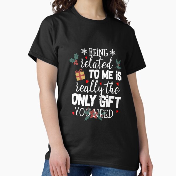 Being Related To Me Is The Really Only - Adult & Kids T-Shirts, Sweatshirts & Hoodies apparel design preview 1