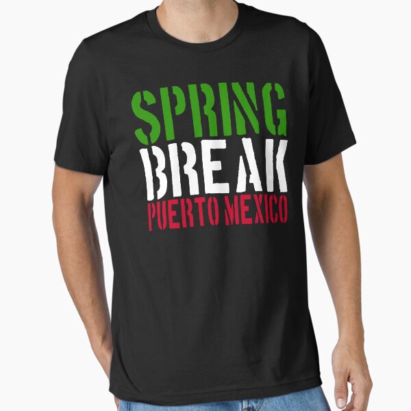 Spring Break Puerto Mexico 22 Jump Street - Adult & Kids T-Shirts, Sweatshirts & Hoodies apparel design preview 1