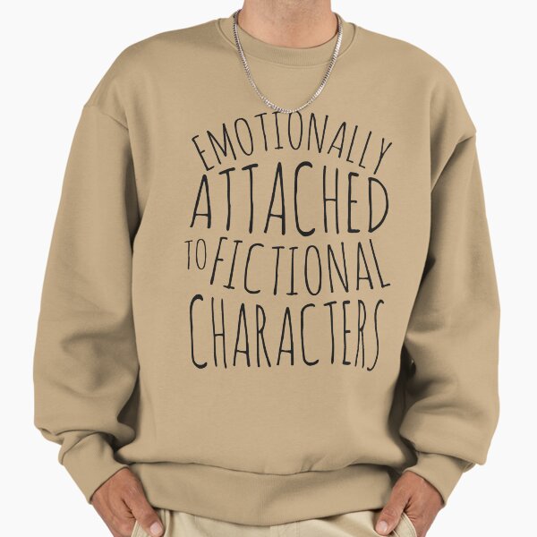 Emotionally attached to fictional characters #black - Adult & Kids T-Shirts, Sweatshirts & Hoodies apparel design preview 1