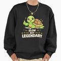 Slow But Legendary Cute Turtle - Adult & Kids T-Shirts, Sweatshirts & Hoodies apparel design preview 1
