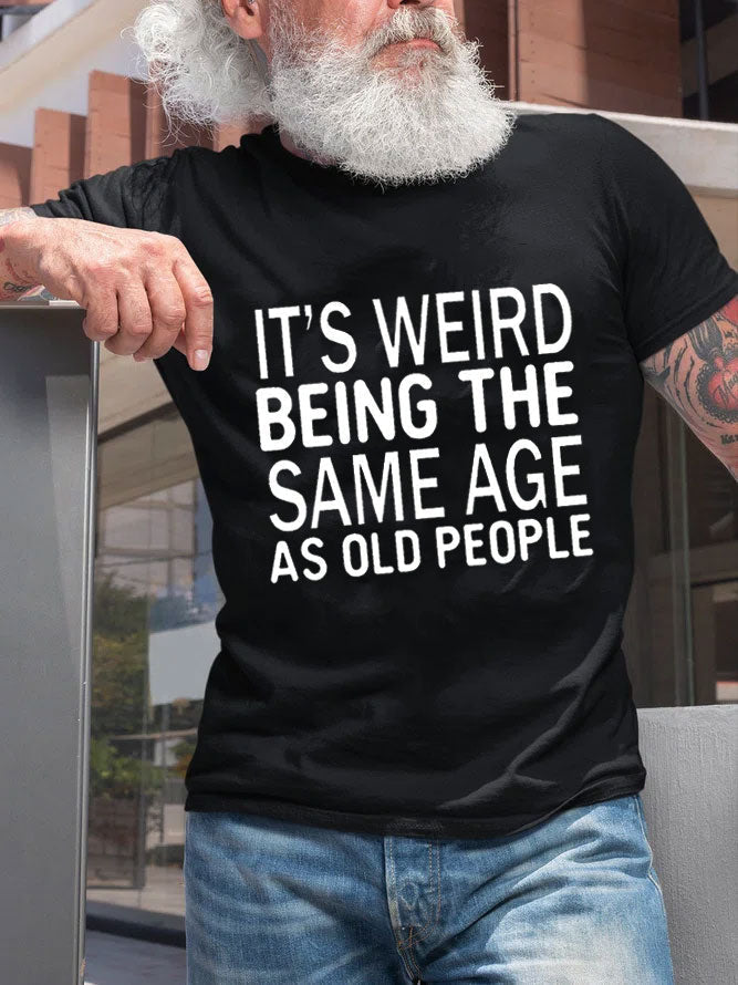 It's Weird Being The Same Age Print Men Slogan - Adult & Kids T-Shirts, Sweatshirts & Hoodies apparel design preview 2