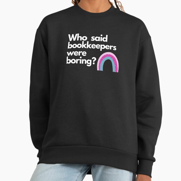 Who said bookkeepers were boring? - Adult & Kids T-Shirts, Sweatshirts & Hoodies apparel design preview 1