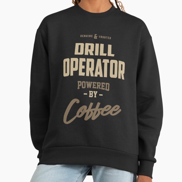 Drill Operator Powered by Coffee - Adult & Kids T-Shirts, Sweatshirts & Hoodies apparel design preview 1