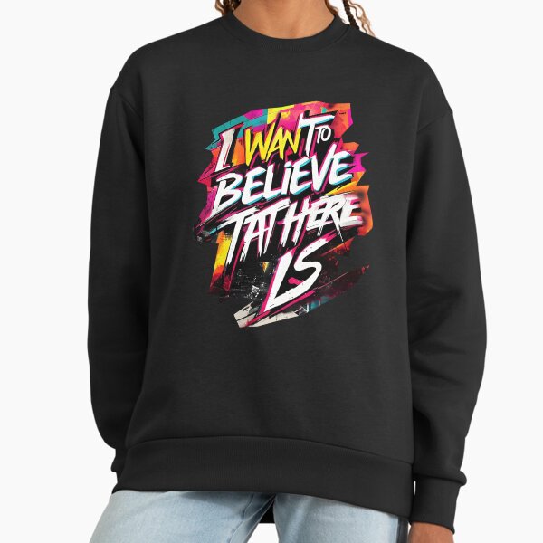 I want to believe that there is - Adult & Kids T-Shirts, Sweatshirts & Hoodies apparel design preview 1