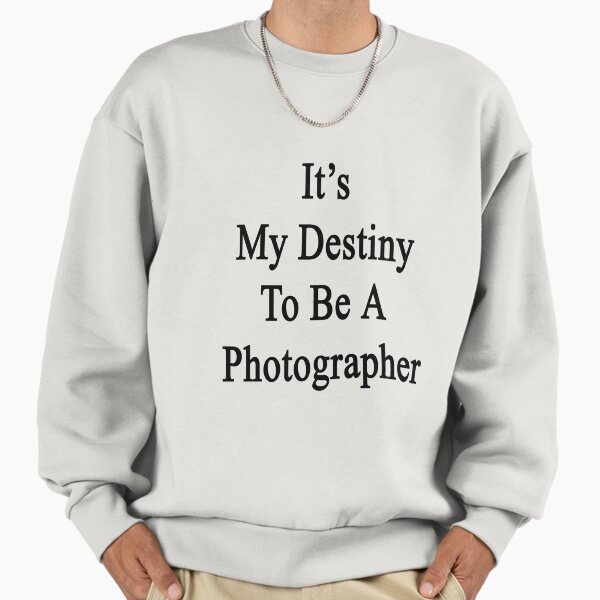 It's My Destiny To Be A Photographer - Adult & Kids T-Shirts, Sweatshirts & Hoodies apparel design preview 1